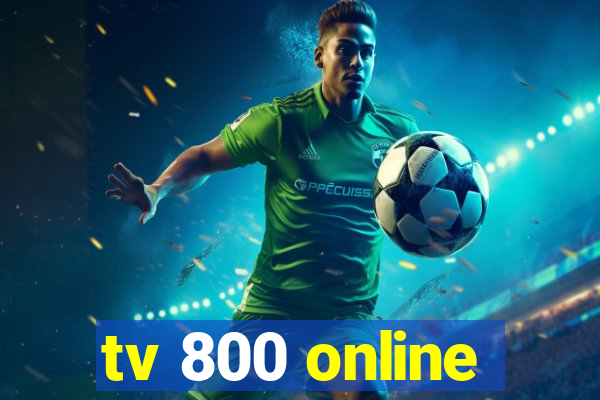 tv 800 online